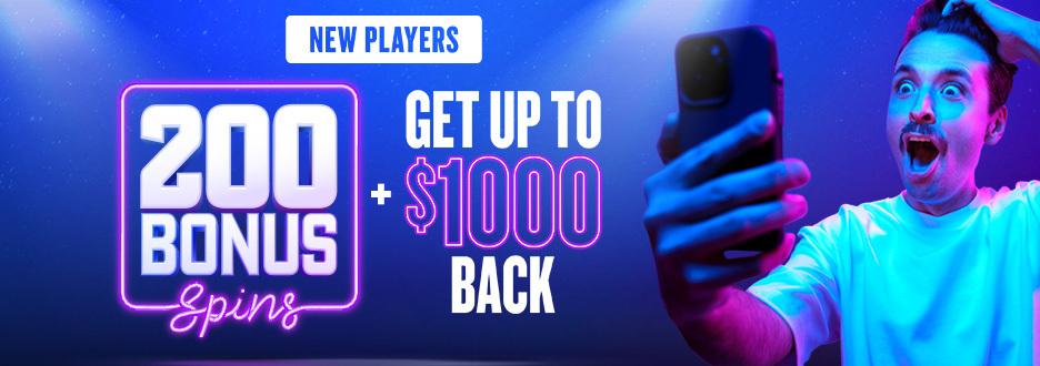 Join Casino and deposit to get 200 Bonus Spins! Plus, get up to $1000 back in Casino Bonus if you’re down after your first day!