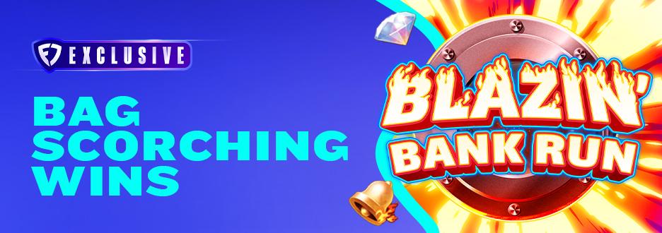 Make a run for scorching wins when you play Blazin’ Bank Run – now available only on FanDuel Casino. 