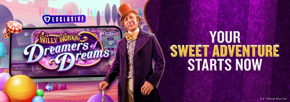 It’s time to dream big because WILLY WONKA DREAMERS OF DREAMS is now LIVE! Play exclusively on FanDuel Casino, the home of WILLY WONKA Slots.
