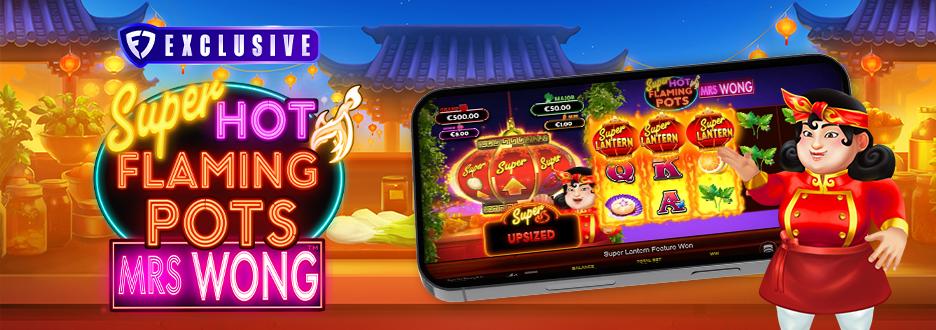 Cook up some big wins when you play a new Big Hot Flaming Pots slot, Super Hot Flaming Pots Mrs. Wong -- only on FanDuel Casino! 