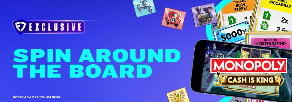 Every spin gives you the chance to build a world of wins when you play MONOPOLY Cash Is King–only on FanDuel Casino! Every spin gives you the chance to build a world of wins when you play MONOPOLY Cash Is King–only on FanDuel Casino!