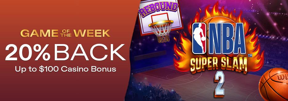 Get 20% on Net Losses up to $100 on "NBA Super Slam 2"! Offer expires May 24 at 11:59pm ET!