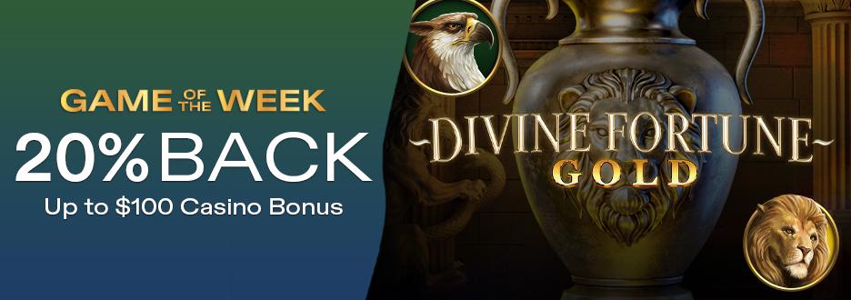 Get 20% on Net Losses up to $100 on "Divine Fortune Gold"! Offer expires May 31 at 11:59pm ET!