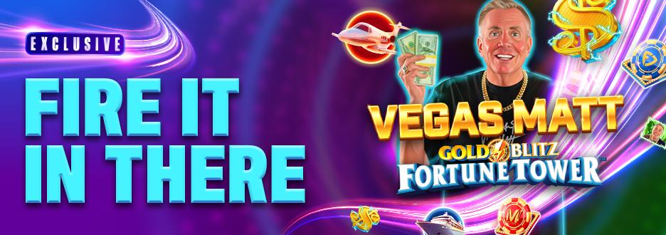 The king of slots, Vegas Matt, has just dropped a new slot game! Play Vegas Matt Gold Blitz Fortune Tower now!