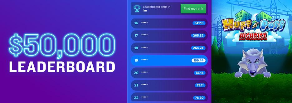 Go for a chance at a share of $50,000 in Casino Bonus with our Huff n Puff High Rise Win Boost Leaderboard! Rack up points based on how much you win. Ends 11:59pm ET on 5/10