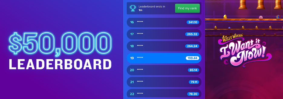 Go for a chance at a share of $50,000 in Casino Bonus with our Willy Wonka I Want It Now! Win Boost Leaderboard! Rack up points based on how much you win. Ends 11:59pm on 6/07