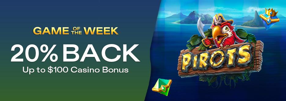 Get 20% on Net Losses up to $100 on "Pirots"! Offer expires July 12 at 11:59pm ET!