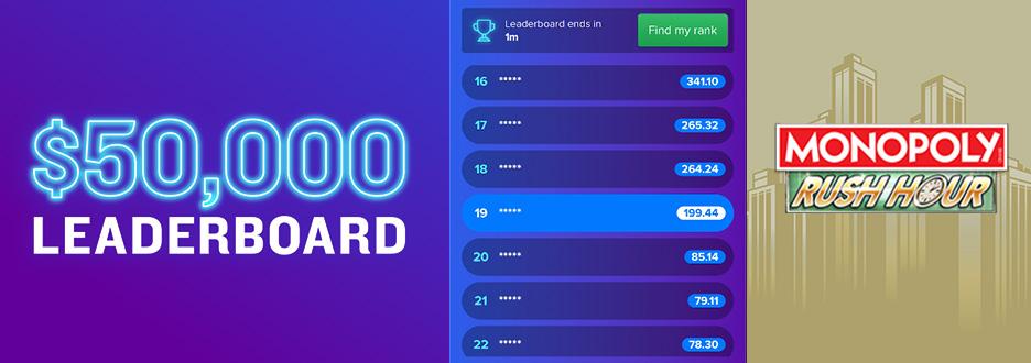 Go for a chance at a share of $50,000 in Casino Bonus with our Monopoly Rush Hour Boost Leaderboard! Rack up points based on how much you win. Ends 11:59pm on 7/26