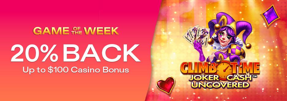 Get 20% on Net Losses up to $100 on "Climb Time Joker Cash Uncovered"! Offer expires August 9 at 11:59pm ET!