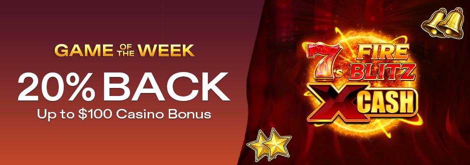 Get 20% on Net Losses up to $100 on "7's Fire Blitz X Cash"! Offer expires August 30 at 11:59pm ET!
