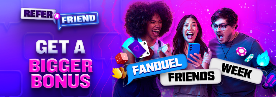 Celebrate FanDuel Friends Week with a BIGGER refer-a-friend bonus!