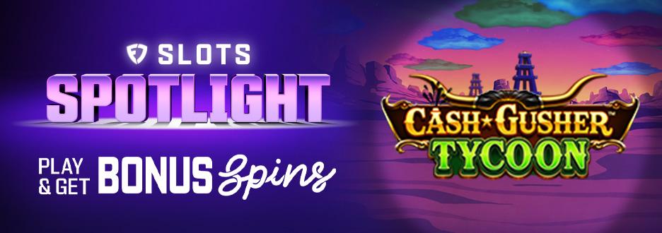 Opt in and bet $50+ on Cash Gusher Tycoon to get 15 Bonus Spins. Don’t wait! Offer ends 10/1