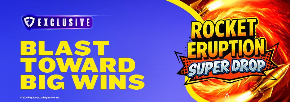  Fire up the reels for your chance at big wins when you play Rocket Eruption Super Drop, only on FanDuel Casino!